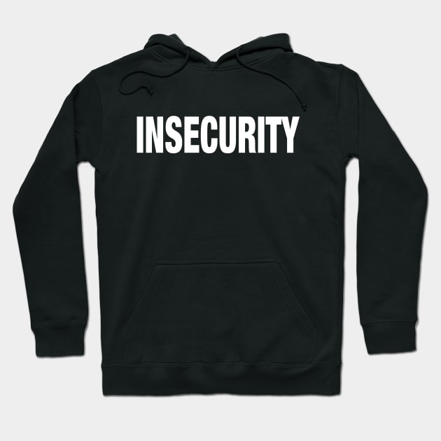 INSECURITY - Security T-Shirt Parody Hoodie by Shirt for Brains